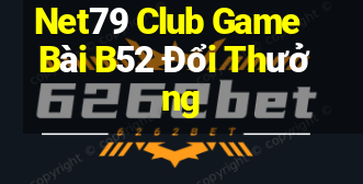 Net79 Club Game Bài B52 Đổi Thưởng