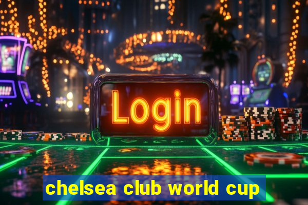 chelsea club world cup