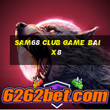 Sam68 Club Game Bài X8