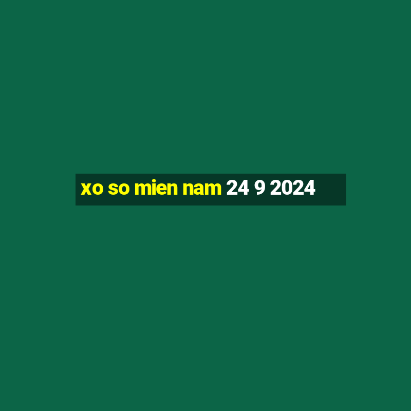 xo so mien nam 24 9 2024