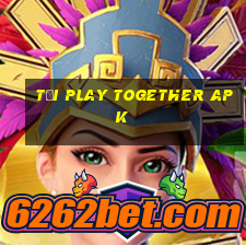 tải play together apk