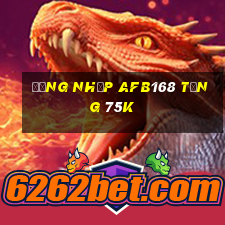 Đăng nhập Afb168 Tặng 75k