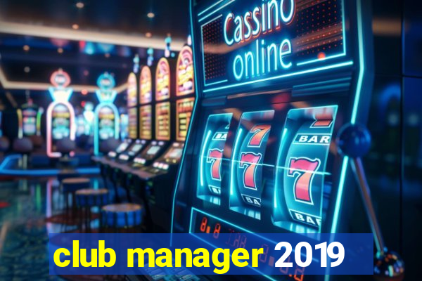 club manager 2019