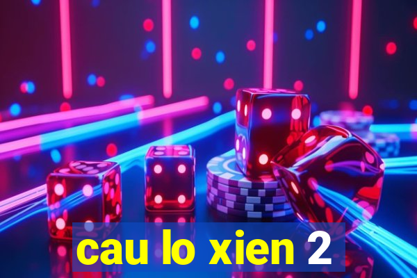 cau lo xien 2