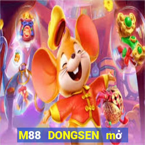 M88 DONGSEN mở tài khoản trực tiếp