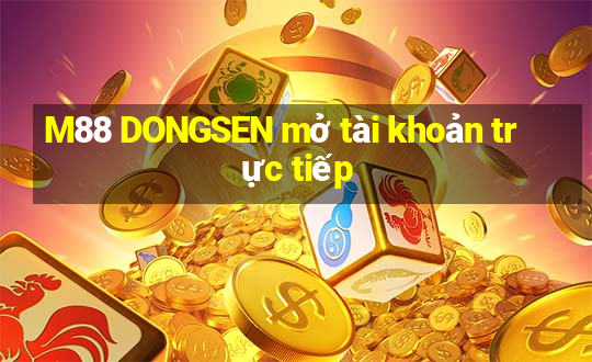 M88 DONGSEN mở tài khoản trực tiếp