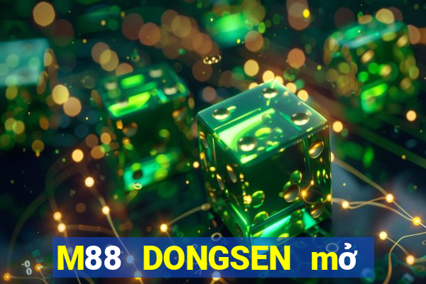 M88 DONGSEN mở tài khoản trực tiếp