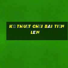 kỹ thuật chơi bài tiến lên