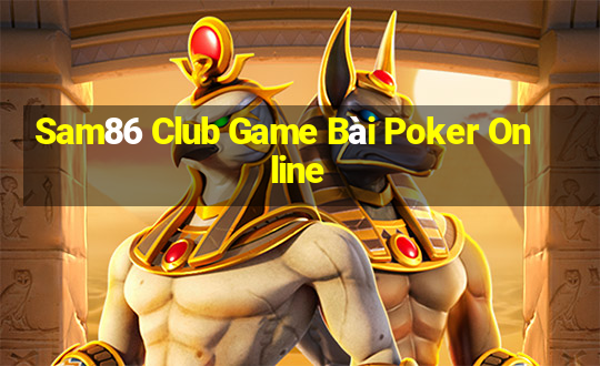 Sam86 Club Game Bài Poker Online