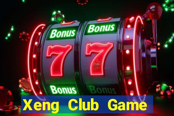 Xeng Club Game Bài Uy Tín Nhất 2022