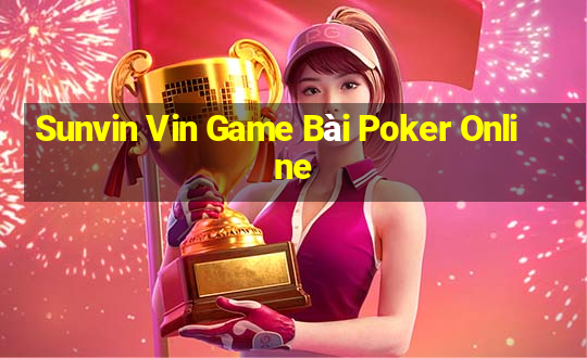 Sunvin Vin Game Bài Poker Online