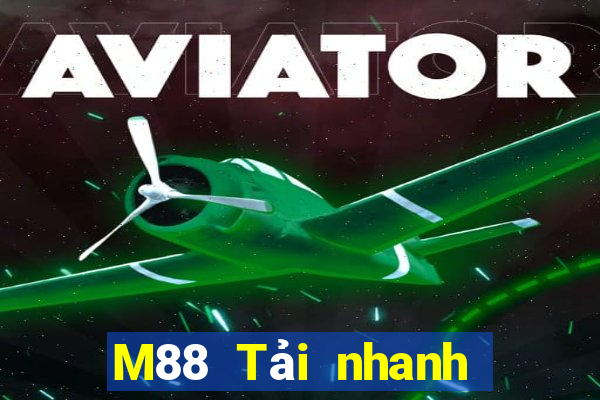 M88 Tải nhanh về chạy ở Đắk Lắk