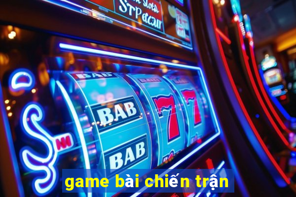 game bai chien tran