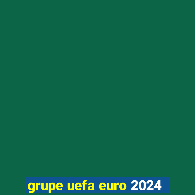 grupe uefa euro 2024