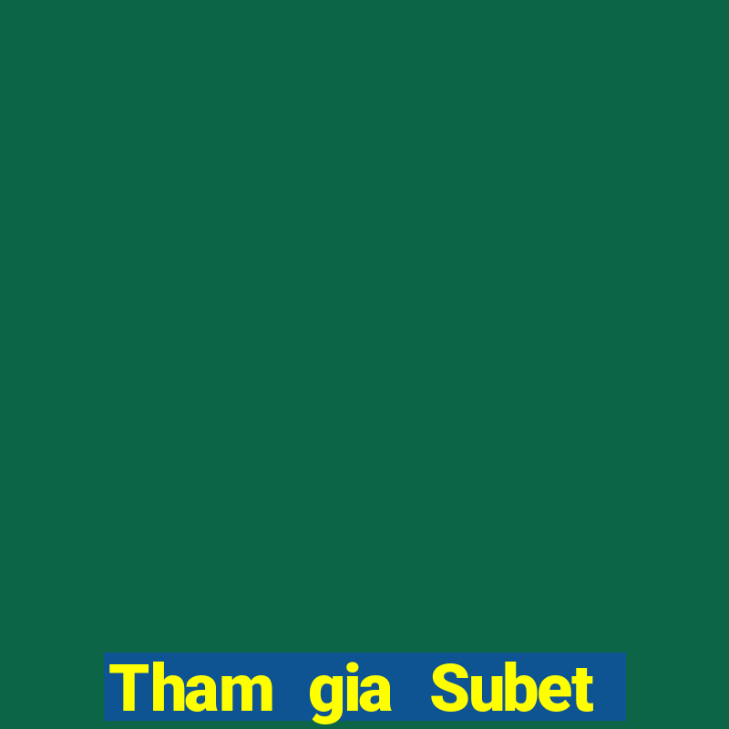 Tham gia Subet Thưởng 600k