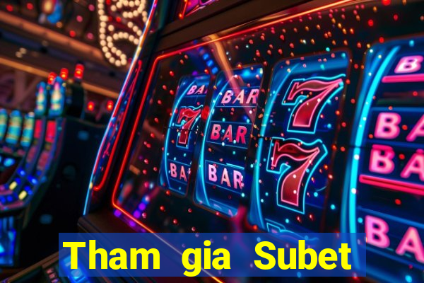 Tham gia Subet Thưởng 600k