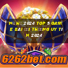 Nổ Hũ 2024 Top 5 Game Bài Đổi Thưởng Uy Tín 2024