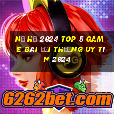 Nổ Hũ 2024 Top 5 Game Bài Đổi Thưởng Uy Tín 2024