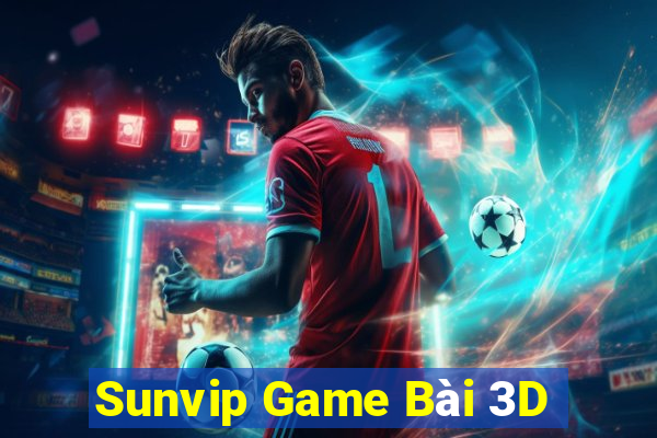 Sunvip Game Bài 3D