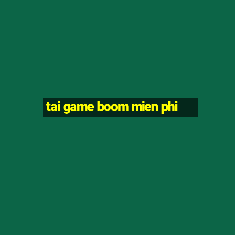 tai game boom mien phi