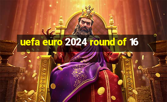 uefa euro 2024 round of 16