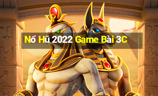 Nổ Hũ 2022 Game Bài 3C