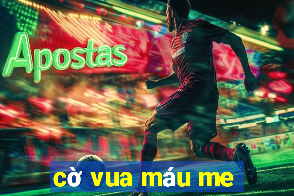 cờ vua máu me