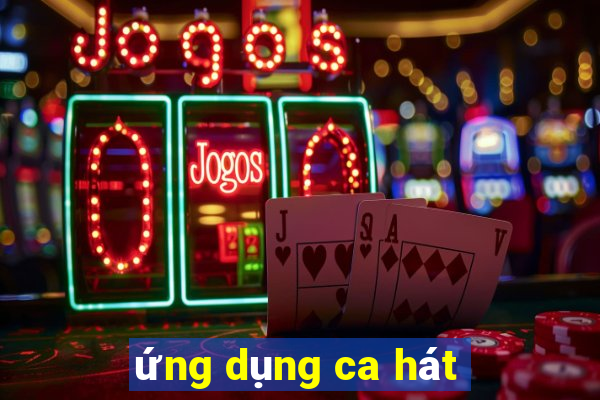 ứng dụng ca hát