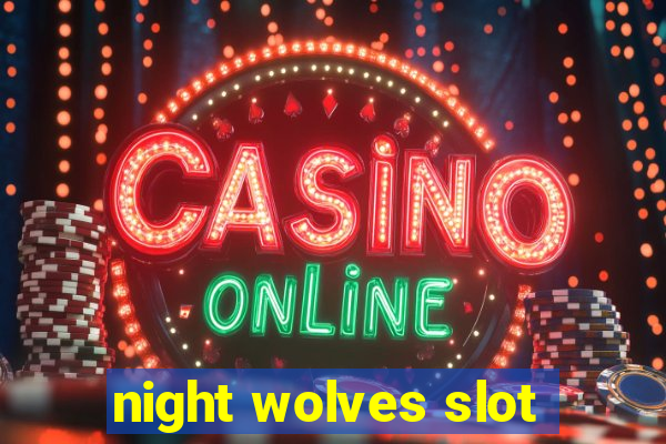 night wolves slot