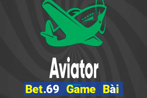 Bet.69 Game Bài Nhất Vip