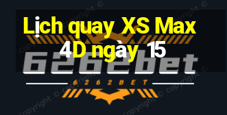 Lịch quay XS Max 4D ngày 15