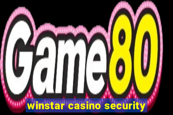 winstar casino security