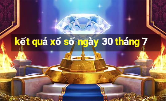 kết quả xổ số ngày 30 tháng 7