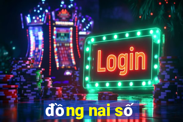 đồng nai số