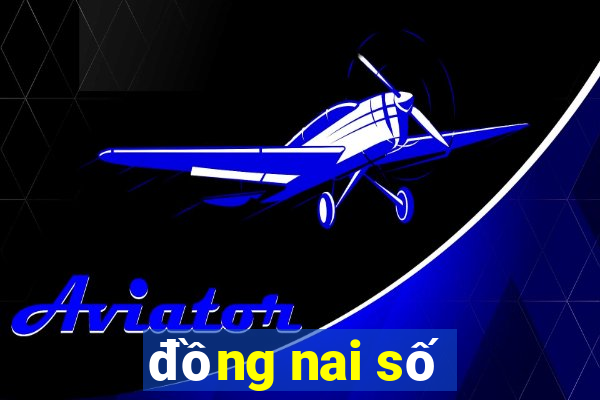 đồng nai số