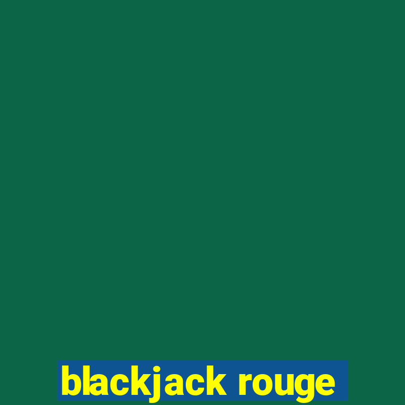 blackjack rouge