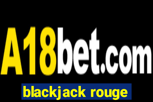 blackjack rouge