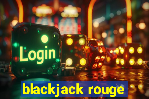 blackjack rouge