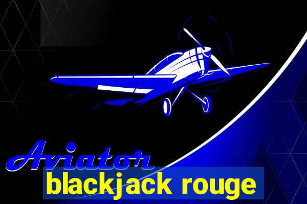 blackjack rouge