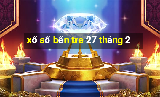 xổ số bến tre 27 tháng 2