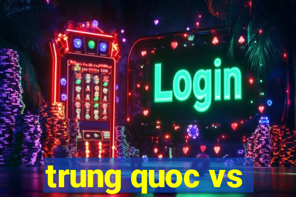 trung quoc vs