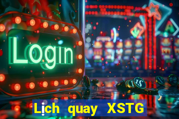 Lịch quay XSTG thứ hai