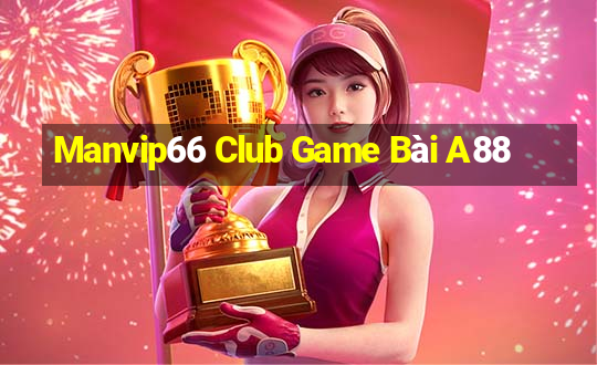 Manvip66 Club Game Bài A88