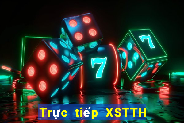 Trực tiếp XSTTH ngày 24