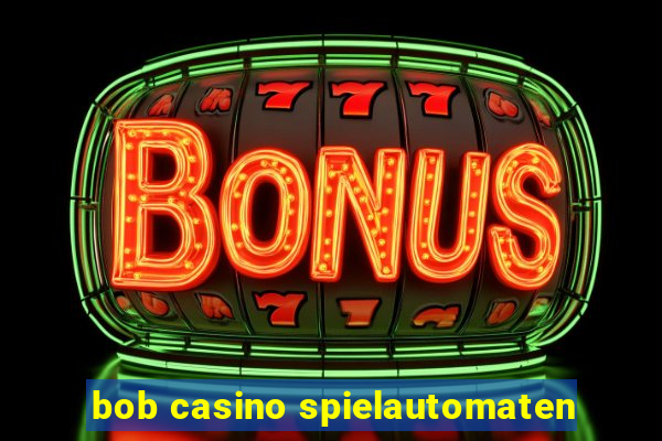 bob casino spielautomaten