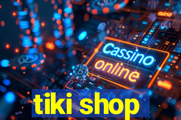 tiki shop