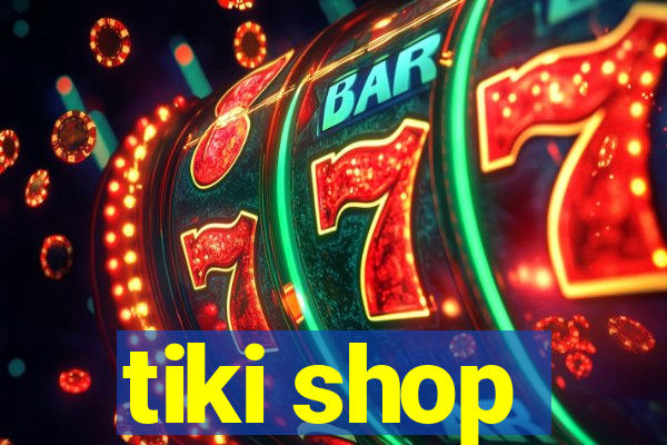 tiki shop