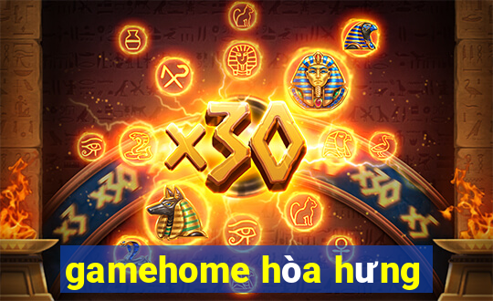 gamehome hòa hưng