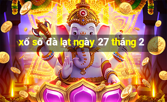 xổ số đà lạt ngày 27 tháng 2