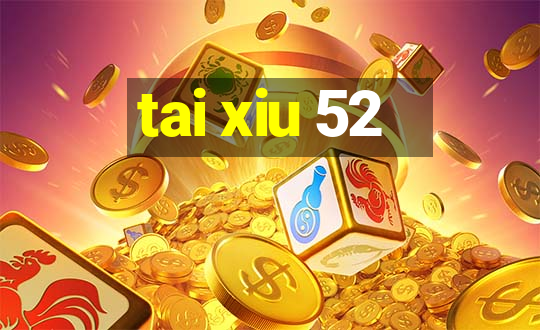 tai xiu 52